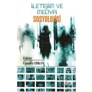 İletişim ve Medya Sosyolojisi - Ümmet Erkan