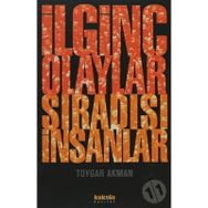 İLGİNÇ OLAYLAR SIRADIŞI İNSANLAR - TOYGAR AKMAN
