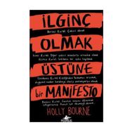 İlginç Olmak Üstüne Bir Manifesto - Holly Bourne