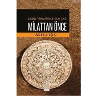 İLGINÇ YÖNLERIYLE ESKI ÇAĞ MILATTAN ÖNCE - ADEM IŞIK