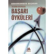 İLHAM KAYNAĞI BAŞARI ÖYKÜLERİ - ABDURRAHMAN BAŞARAN