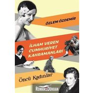 İlham Veren Cumhuriyet Kahramanları - Özlem Özdemir