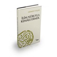 İlim Nuruyla Kemale Ermek - Ahmet Yaşar Hocaefendi