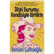 İlişki Durumu Kendisiyle Birlikte - Benihan Çulhaoğlu