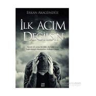 İlk Acım Değilsin - Erkan Akagündüz