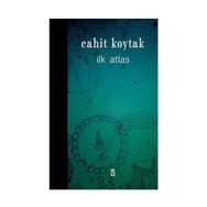 İlk Atlas - Cahit Koytak