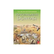 İlk Bilim Kütüphanem - Hayvanların Dünyası - Kolektif