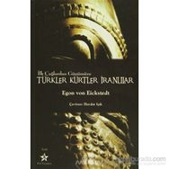 İLK ÇAĞLARDAN GÜNÜMÜZE TÜRKLER KÜRTLER İRANLILAR - EGON VON EICKSTEDT