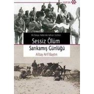İLK DÜNYA HARBI´NDE KAFKAS CEPHESI SESSIZ ÖLÜM SARIKAMIŞ GÜNLÜĞÜ - ALBAY ARIF BAYTIN