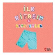 İlk Kitabım 5 - Kıyafetler - Ilgaz Gökırmaklı