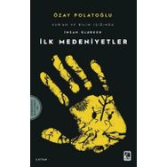 İlk Medeniyetler - Kur'an Ve Bilim Işığında İnsan Olurken 2 Özay Polatoğlu