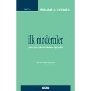 İLK MODERNLER YIRMINCI YÜZYIL DÜŞÜNCESİNİN KÖKENLERİNE İLİŞKİN PROFILLER - WILLIAM R. EVERDELL