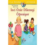 İlk Okuma Kitabım - İnci Özür Dilemeyi Öğreniyor