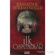 İLK OSMANLILAR - BAHADIR TÜRKMENOĞLU