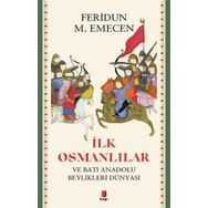 İLK OSMANLILAR VE BATI ANADOLU BEYLIKLER DÜNYASI - FERIDUN M. EMECEN