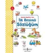 İlk Resimli Sözlüğüm Küçük Kaşifler İçin - İş Bankası Kültür Yayınları