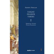 İlkçağ Felsefe Tarihi 1 - Sokrates Öncesi Yunan Felsefesi - Ahmet Arslan