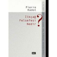 İLKÇAĞ FELSEFESI NEDIR? - PIERRE HADOT