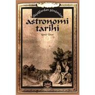 İLKÇAĞLARDAN GÜNÜMÜZE ASTRONOMI TARIHI - YAVUZ UNAT (ISBN:9786051336534)