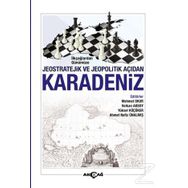 İlkçağlardan Günümüze Jeostratejik ve Jeopolitik Açıdan Karadeniz - Kolektif