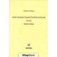 İLKE OLARAK YAŞAM ÜSTÜNE NOTLAR YA DA MINI-ETIKA - AHMET SOYSAL