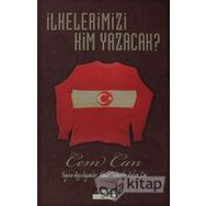 İLKELERİMİZİ KIM YAZACAK - CEM CAN