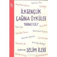 İLKGENÇLİK ÇAĞINA ÖYKÜLER (1. CILT) - SELIM İLERİ