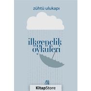 İlkgençlik Öyküleri - Zühtü Ulukapı