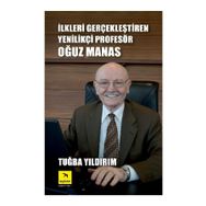 İLKLERI GERÇEKLEŞTIREN YENILIKÇI PROFESÖR OĞUZ MANAS - TUĞBA YILDIRIM