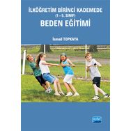 İLKÖĞRETİM BIRINCI KADEMEDE (1-5. SINIF) BEDEN EĞİTİMİ - İSMAİL TOPKAYA