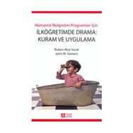 İLKÖĞRETİMDE DRAMA: KURAM VE UYGULAMA - RUKEN AKAR VURAL;JOHN W. SOMERS