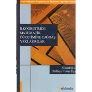 İLKÖĞRETİMDE MATEMATIK ÖĞRETİMİNE ÇAĞDAŞ YAKLAŞIMLAR (YENI İLKÖĞRETİM PROGRAMLARI VE ÖĞRETMEN YETERLIKLERI IŞIĞINDA) - ZÜLBİYE TOLUK UÇAR;SINAN OLKUN