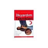 İLKYARDIM TEKNIKLERI - AHMET KUMAŞ;H. İBRAHIM SOMYÜREK;HURIYE KUMAŞ;M. ALI KOÇ