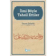 İlmi Böyle Tahsil Ettiler - İmam Zehebi
