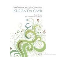 İLMİ METODOLOJI AÇISINDAN KUR'AN'DA GAYB - ÖMER YAVUZ;FATIH MENDERES BILGILI