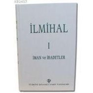 İLMİHAL I İMAN VE İBADETLER - KOMISYON