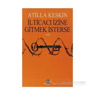 İLTİCACI İZİNE GITMEK İSTERSE - ATILLA KESKIN