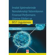 İmalat İşletmelerinde Nanoteknoloji Yatırımlarının Finansal Performans Üzerine Etkileri ve BIST Uygulaması Ekin Basım Yayın - Akademik Kitaplar