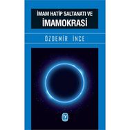 İmam Hatip Saltanatı ve İmamokrasi - Özdemir İnce