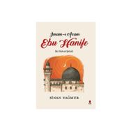 İmam-ı Azam Ebu Hanife Bir Hukuk Şehidi - Sinan Yağmur