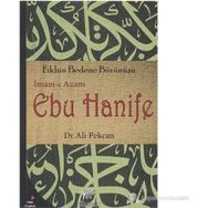 İMAM- I AZAM EBU HANIFE FIKHIN BEDENE BÜRÜNÜŞÜ - ALI PEKCAN