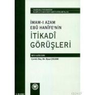 İMAM-I AZAMIN EBU HANIFE'NIN İTİKADİ GÖRÜŞLERİ - İLYAS ÇELEBİ