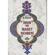 İman ve İbadet Rehberi - Ahmet Efe - Ravza Yayınları