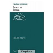 İman ve İslam / Yeniden Düşünmek / Ahmet Özcan