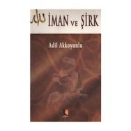 İman ve Şirk - Adil Akkoyunlu