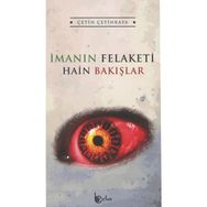 İmanın Felaketi Hain Bakışlar - Çetin Çetinkaya
