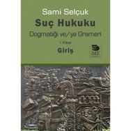 İmge Kitabevi - Sami Selçuk Suç Hukuku Dogmatiği veya Grameri 1.Kitap Giriş