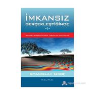İMKANSIZ GERÇEKLEŞTIĞINDE 1 SIRADIŞI GERÇEKLERDE YAŞANILAN MACERALAR - STANISLAV GROF