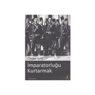 İMPARATORLUĞU KURTARMAK - ÖMER ŞEN