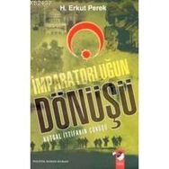 İMPARATORLUĞUN DÖNÜŞÜ KUTSAL İTTİFAKIN ÇÖKÜŞÜ - H. ERKUT PEREK